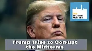 Thumbnail: Trump Tries to Corrupt the Midterms