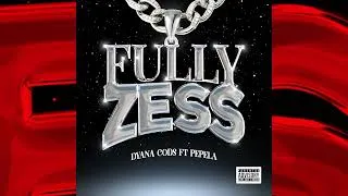 Thumbnail: Dyana Cods ft Pepela - Fully Zess(official audio)