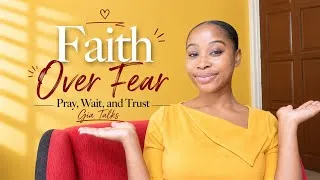Thumbnail: Faith over Fear|| Pray, Wait and Trust|| Gia Talks Ep 5🎀 #faithoverfear 