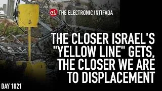 Thumbnail: The closer Israel’s "yellow line" gets, the closer we are to displacement, with Hassan Herzallah