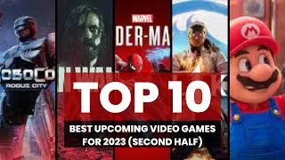 Thumbnail: TOP 10 BEST upcoming GAMES for 2023 (second half)
