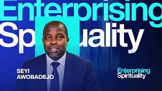 Thumbnail: ENTERPRISING SPIRITUALITY || MR. SEYI AWOBADEJO