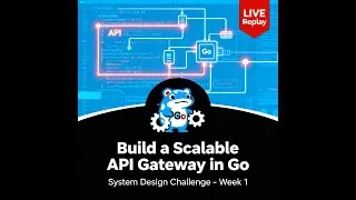 Thumbnail: 🔴 Live Recording: Build a Scalable API Gateway in Go (System Design Challenge – Week 1)