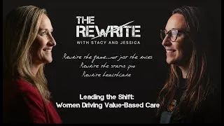 Thumbnail: The Rewrite Episode 1 with Stacy & Jessica - Leading the Shift: Women driving Value-Based Care