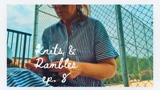 Thumbnail: ✨Knits & Rambles- Ep. 8✨🧶 Knitting Vlog/Podcast