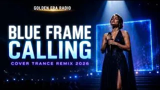 Thumbnail: BLUE FRAME CALLING (Cover Trance Remix 2026)