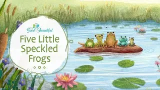 Thumbnail: Five Little Speckled Frogs | Song and Lyrics | The Good and the Beautiful