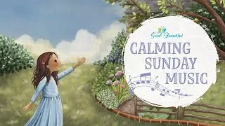 Thumbnail: Calming Sunday Music for Kids | The Good and the Beautiful