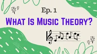 Thumbnail: Music Theory Ep. 1 - What Is Music Theory?