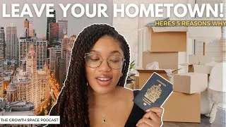 Thumbnail: Leave your hometown or STAY STUCK! Moving to a new city in your 20s will change your life.