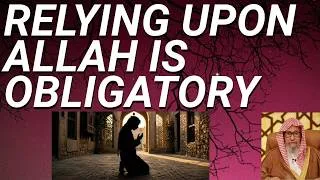 Thumbnail: RELYING UPON ALLAH is OBLIGATORY - Sheikh Salih al Fawzan حفظه الله