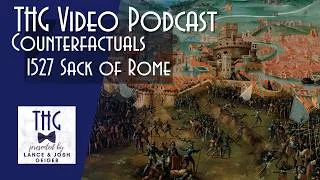 Thumbnail: THG Video Podcast: Counterfactuals - 1527 Sack of Rome