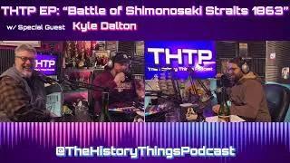 Thumbnail: THTP EP: “The Battle of Shimonoseki Straits” w/ Kyle Dalton