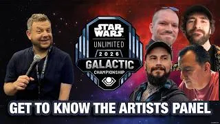 Thumbnail: Star Wars: Unlimited Galactic Championship 2026 – Get to Know the Artists (Full Panel)