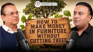 Thumbnail: How He Make Money In Furniture Without Cutting Trees | B.L. Bengani | THKS Episode - 19