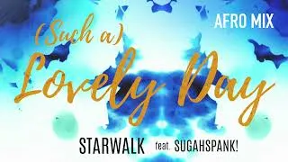 Thumbnail: Starwalk - (Such A) Lovely Day - feat. Sugahspank! (Afro Mix) (Official Audio)