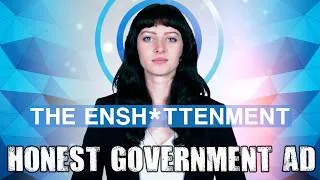 Thumbnail: Honest Government Ad | The Ensh*ttenment