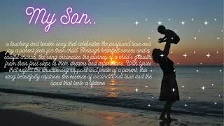 Thumbnail: My Son  -  A touching song that celebrate the profound love and joy a parent feels for their child.
