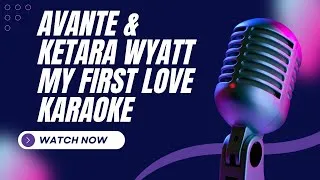 Thumbnail: Avante & Ketara Wyatt  My First Love Karaoke
