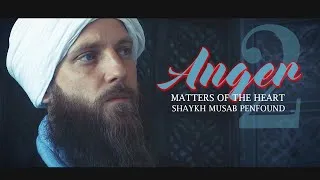 Thumbnail: Matters of the heart - Part 2 - ANGER - Shaykh Musab Penfound
