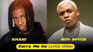 Thumbnail: Khaid, Boy Spyce • Carry Me Go (Lyrics)