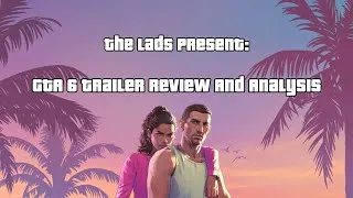 Thumbnail: The Lads React And Analyse The New GTA 6 Trailer!