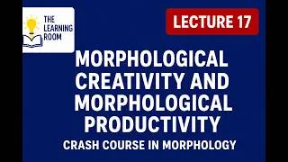 Thumbnail: Morphological Creativity and Morphological Productivity | Crash Course in Morphology Lecture 17