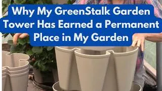 Thumbnail: Why My GreenStalk Garden Tower Has Earned a Permanent Place in My Garden