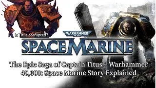 Thumbnail: The Epic Saga of Captain Titus – Warhammer 40,000: Space Marine Story Explained #spacemarines