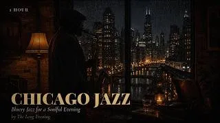 Thumbnail: Chicago Jazz | 1 Hour Bluesy Jazz for a Soulful Evening