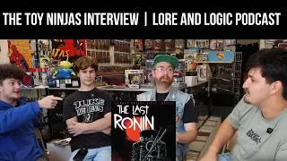 Thumbnail: The Toy Ninjas Interview | The Lore and Logic Podcast