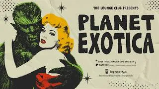 Thumbnail: PLANET EXOTICA — Psychedelic Tropical Grooves | The Lounge Club
