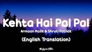 Thumbnail: Kehta Hai Pal Pal (Lyrics) English Translation - Dj Umi | Armaan Malik & Shruti Pathak | Lofi Song