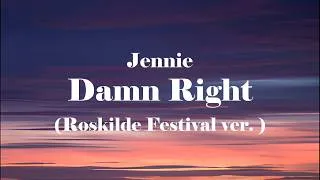 Thumbnail: JENNIE - DAMN RIGHT (ROSKILDE FESTIVAL LIVE ver.) (Lyrics)