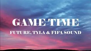 Thumbnail: Future, Tyla, FIFA Sound - Game Time (Lyrics) | FIFA World cup song 2026