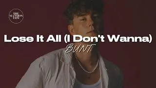 Thumbnail: BUNT. - Lose It All (I Don't Wanna) (Lyrics)