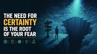 Thumbnail: Why Your Need For Certainty Is Keeping You Trapped In Fear