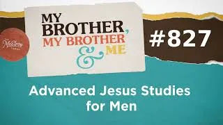 Thumbnail: MBMBaM 827: Advanced Jesus Studies for Men