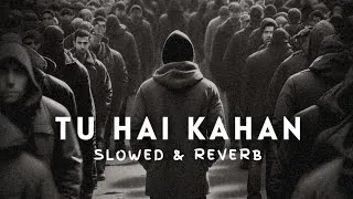 Thumbnail: Aur - Tu Hai Kahan (Slowed + Reverb) || Instagram Trending Slowed Reverb Song || Hindi Song lofi