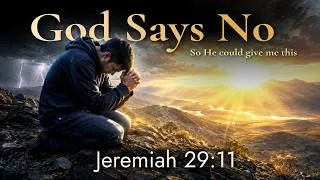 Thumbnail: When God Says "NO", He Has a Better "YES" - A Prayer for Trusting God's Plan (20 minutes)