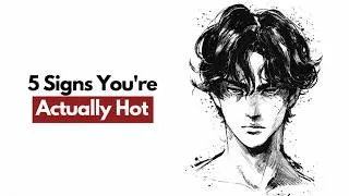 Thumbnail: 5 Signs You're Actually Very Attractive