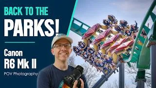 Thumbnail: Getting Back to Theme Park Photography | Canon R6 Mk II POV Photography