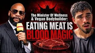 Thumbnail: EATING MEAT IS A SATANIC BLOOD MAGIC RITUAL | The Minister Of Wellness & Vegan Bodybuilder
