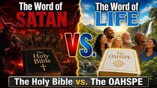 Thumbnail: The Word of SATAN vs. The Word of LIFE | The Holy Bible vs. The OAHSPE on Slavery, Genocide & Race!!