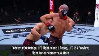 Thumbnail: Podcast #80: Ortega, UFC Fight Island 6 Recap, UFC 254 Preview, Fight Announcements, & More