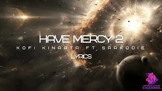 Thumbnail: Kofi Kinaata - Have Mercy 2 ft. Sarkodie (lyrics)