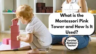 Thumbnail: What is the Montessori Pink Tower and How Is It Used?