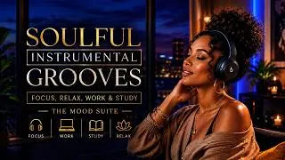 Thumbnail: Soulful Instrumental Grooves | Focus, Relax, Work & Study | The Mood Suite