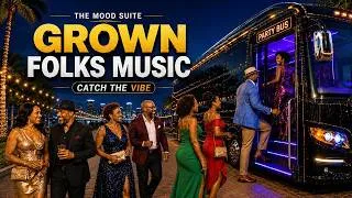 Thumbnail: Grown Folks Music | Catch the Vibe | Soul, R&B & Feel-Good Grooves