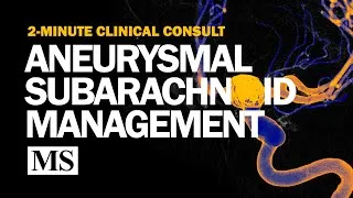 Thumbnail: 2-Minute Clinical Consult: Management of Aneurysmal Subarachnoid Hemorrhage